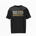 "Da me nema, trebalo bi me izmisliti" - Kratka majica s tiskom